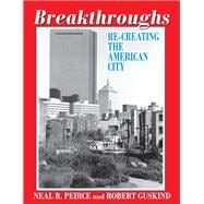 Breakthroughs: Re-creating the American City