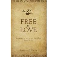 Free to Love : Looking at the Law Through Jesus' Eyes