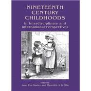 Nineteenth Century Childhoods in Interdisciplinary and International Perspectives