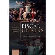 Fiscal Unions Economic Integration in Europe and the United States
