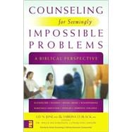 Counseling for Seemingly Impossible Problems : A Biblical Perspective