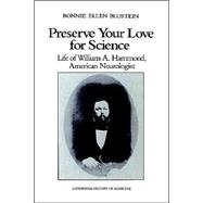 Preserve your Love for Science: Life of William A Hammond, American Neurologist