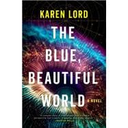 The Blue, Beautiful World A Novel