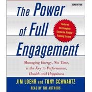 The Power of Full Engagement Managing Energy, Not Time, is the Key to High Performance and Personal Renewal