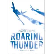 Roaring Thunder : A Novel of the Jet Age