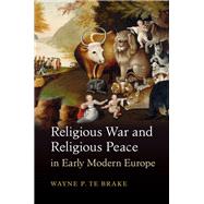 Religious War and Religious Peace in Early Modern Europe