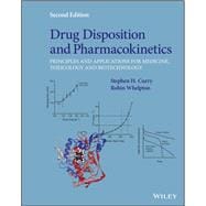 Drug Disposition and Pharmacokinetics Principles and Applications for Medicine, Toxicology and Biotechnology