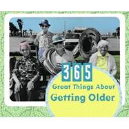 365 Great Things About Getting Older: A Perpetual Calendar