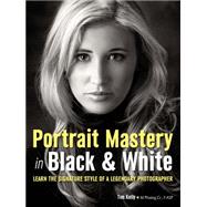 Portrait Mastery in Black & White Learn the Signature Style of a Legendary Photographer