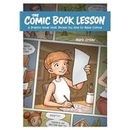 The Comic Book Lesson A Graphic Novel That Shows You How to Make Comics