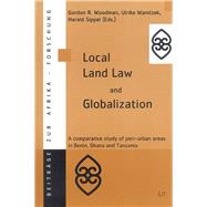 Local Land Law and Globalization A comparative study of peri-urban areas in Benin, Ghana and Tanzania