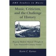 Music, Criticism, and the Challenge of History Shaping Modern Musical Thought in Late Nineteenth Century Vienna