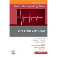 Left Atrial Appendage, an Issue of Cardiac Electrophysiology Clinics