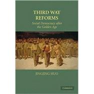 Third Way Reforms: Social Democracy After the Golden Age