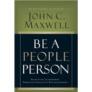Be a People Person Effective Leadership Through Effective Relationships