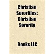 Christian Sororities : Christian Sorority, Sigma Phi Lambda, Sigma Alpha Omega, Alpha Nu Omega, Alpha Delta Chi, Delta Psi Epsilon