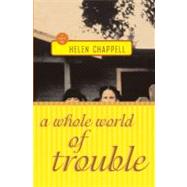 A Whole World of Trouble A Novel