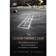 The Good News Club The Christian Right's Stealth Assault on America's Children