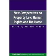 New Perspectives on Property Law: Human Rights and the Family Home