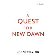 A Quest for New Dawn A Memoir