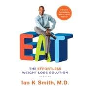 Eat : The Effortless Weight Loss Solution