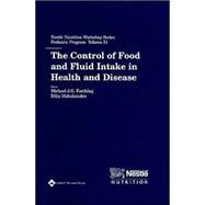 The Control of Food and Fluid Intake in Health and Disease