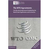 The Wto Agreements - the Marrakesh Agreement Establishing the World Trade Organization and Its Annexes, Updated Edition of 'the Legal Texts'