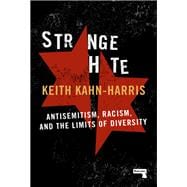 Strange Hate Antisemitism, Racism and the Limits of Diversity