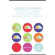 Visible Learning: A Synthesis of Over 800 Meta-Analyses Relating to Achievement