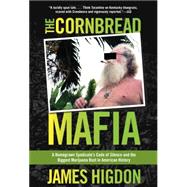 Cornbread Mafia A Homegrown Syndicate's Code Of Silence And The Biggest Marijuana Bust In American History