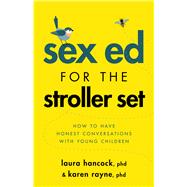 Sex Ed for the Stroller Set How to Have Honest Conversations With Young Children