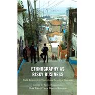 Ethnography as Risky Business Field Research in Violent and Sensitive Contexts