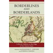 Borderlines and Borderlands: Political Oddities at the Edge of the Nation-state