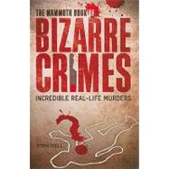 The Mammoth Book of Bizarre Crimes