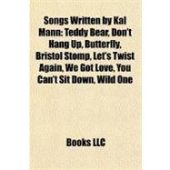Songs Written by Kal Mann : Teddy Bear, Don't Hang up, Butterfly, Bristol Stomp, Let's Twist Again, We Got Love, You Can't Sit down, Wild One