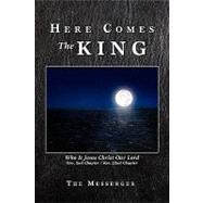 Here Comes the King : Who Is Jesus Christ Our Lord