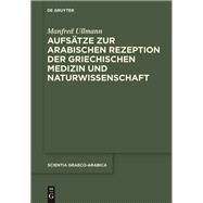 Aufsätze Zur Arabischen Rezeption Der Griechischen Medizin Und Naturwissenschaft