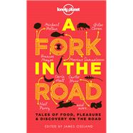A Fork In The Road Tales of Food, Pleasure and Discovery On The Road