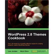 WordPress 2. 8 Themes Cookbook : Over 100 simple but incredibly effective recipes for creating powerful, custom WordPress Themes