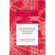 Ethnotheatre and Creative Methods for Teacher Leadership