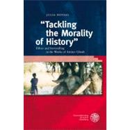 Tackling the Morality of History: Ethics and Storytelling in the Works of Amitav Ghosh