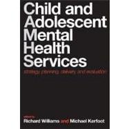 Child and Adolescent Mental Health Services Strategy, Planning, Delivery, and Evaluation