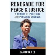 Renegade for Peace and Justice A Memoir of Political and Personal Courage