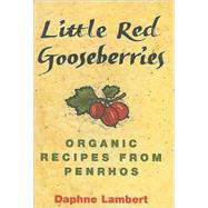 Little Red Gooseberries; Healthy Organic Recipes from Penrhos Hotel