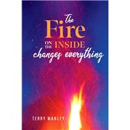 THE FIRE ON THE INSIDE changes everything