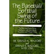 The Baseball/Softball Swing of the Future