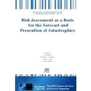 Risk Assessment As A Basis For The Forecast And Prevention Of Catastrophies