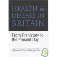 Health and Disease in Britain : From Prehistory to the Present Day