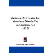 Oeuvres de Theatre de Monsieur Nivelle de la Chaussee V3