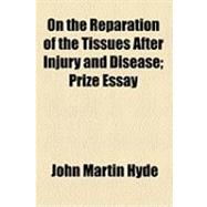 On the Reparation of the Tissues After Injury and Disease: Prize Essay